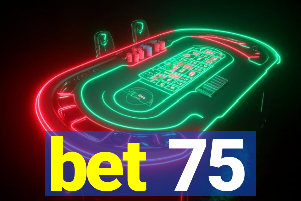 bet 75